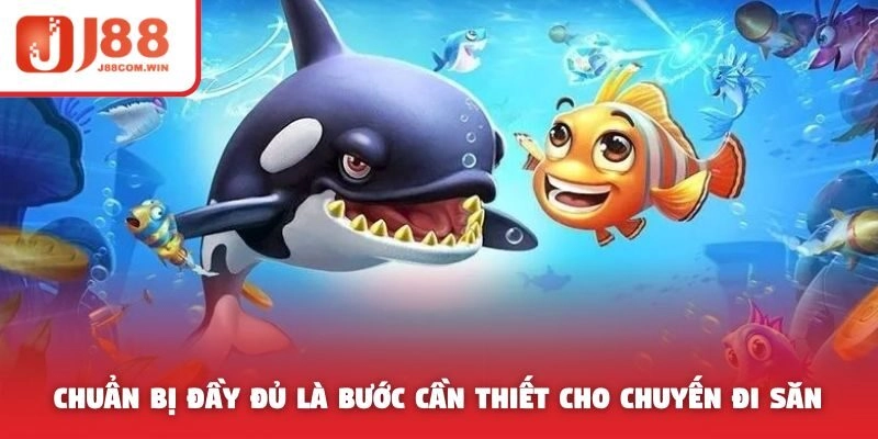 Chuẩn bị đầy đủ là bước cần thiết cho chuyến đi săn
