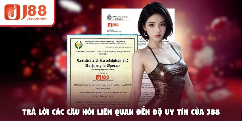 Trả lời các câu hỏi liên quan đến độ uy tín của J88 