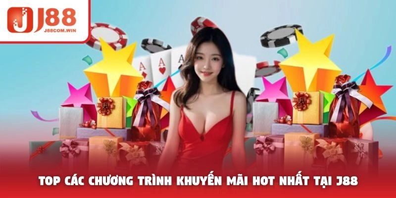 Top các chương trình khuyến mãi hot nhất tại J88